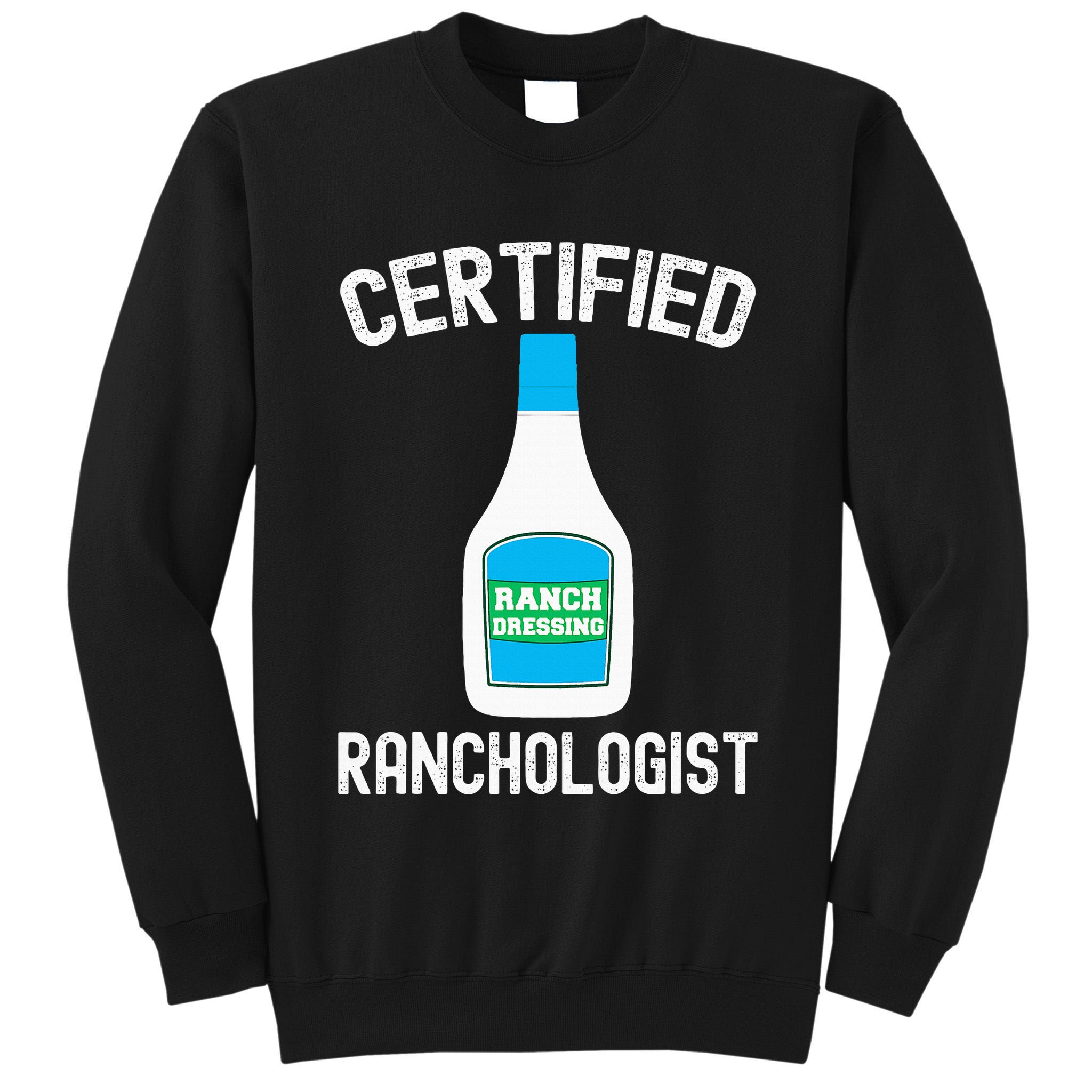 Ranch Dressing Gift Funny Ranch Dressing Sauce Humor Tall Sweatshirt