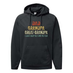 Retro Dad Grandpa Great Grandpa I Just Keep Getting Better Performance Fleece Hoodie