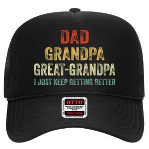 Retro Dad Grandpa Great Grandpa I Just Keep Getting Better High Crown Mesh Back Trucker Hat