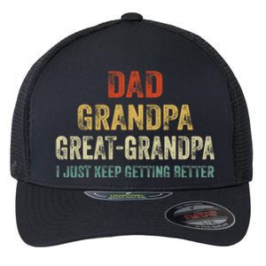 Retro Dad Grandpa Great Grandpa I Just Keep Getting Better Flexfit Unipanel Trucker Cap