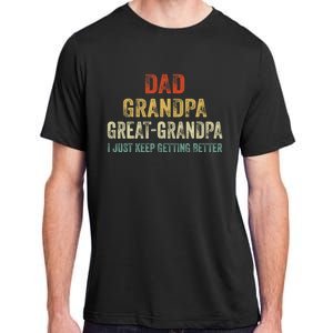 Retro Dad Grandpa Great Grandpa I Just Keep Getting Better Adult ChromaSoft Performance T-Shirt