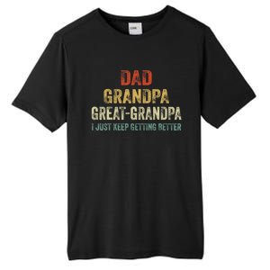 Retro Dad Grandpa Great Grandpa I Just Keep Getting Better Tall Fusion ChromaSoft Performance T-Shirt