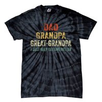 Retro Dad Grandpa Great Grandpa I Just Keep Getting Better Tie-Dye T-Shirt