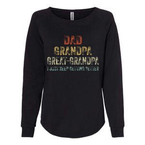 Retro Dad Grandpa Great Grandpa I Just Keep Getting Better Womens California Wash Sweatshirt