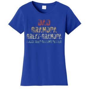 Retro Dad Grandpa Great Grandpa I Just Keep Getting Better Women's T-Shirt