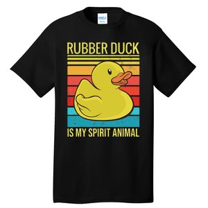 Rubber Duck Is My Spirit Animal I Duck Lover Tall T-Shirt