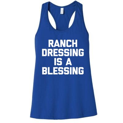 Ranch Dressing Is A Blessing Gift Funny Saying Food Humor Gift Women's Racerback Tank