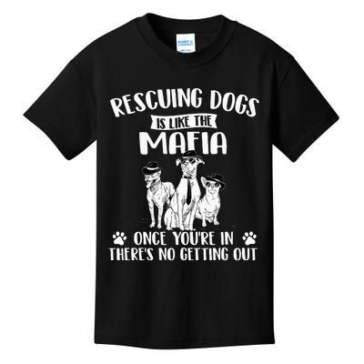 Rescuing Dogs Is Like The Mafia Dog Rescue Dog Adoption Kids T-Shirt