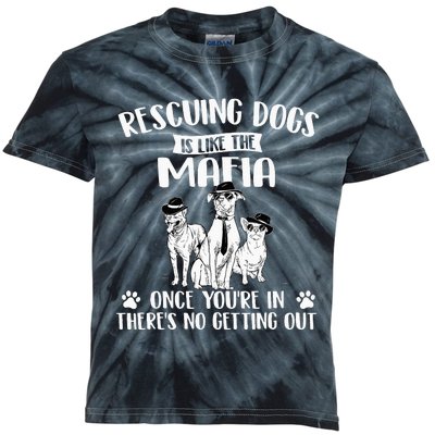 Rescuing Dogs Is Like The Mafia Dog Rescue Dog Adoption Kids Tie-Dye T-Shirt