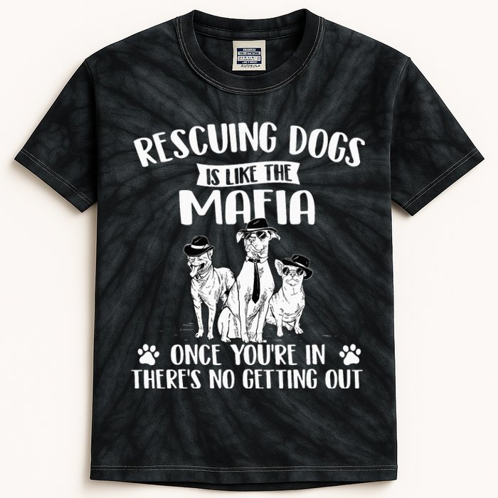 Rescuing Dogs Is Like The Mafia Dog Rescue Dog Adoption Kids Tie-Dye T-Shirt