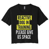 Reactive Dog In Training BOTH SIDES & Nervous Dog Owners Women's Crop Top Tee