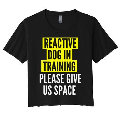 Reactive Dog In Training BOTH SIDES & Nervous Dog Owners Women's Crop Top Tee