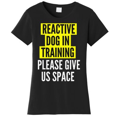 Reactive Dog In Training BOTH SIDES & Nervous Dog Owners Women's T-Shirt