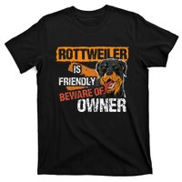 Rottweiler Dog is Friendly Beware of DogOwner Dogs Gift T-Shirt