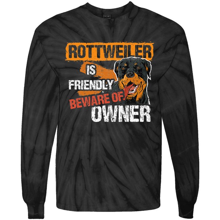 Rottweiler Dog is Friendly Beware of DogOwner Dogs Gift Tie-Dye Long Sleeve Shirt