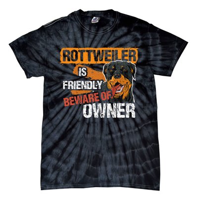 Rottweiler Dog is Friendly Beware of DogOwner Dogs Gift Tie-Dye T-Shirt