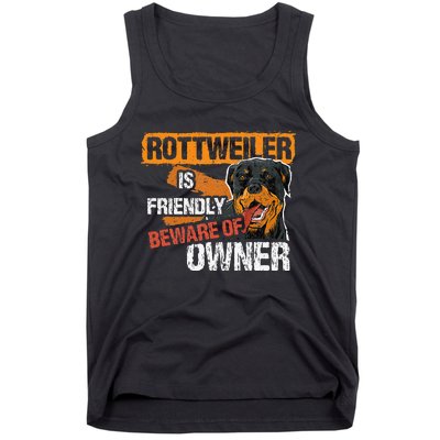 Rottweiler Dog is Friendly Beware of DogOwner Dogs Gift Tank Top