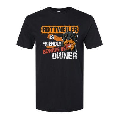 Rottweiler Dog is Friendly Beware of DogOwner Dogs Gift Softstyle CVC T-Shirt