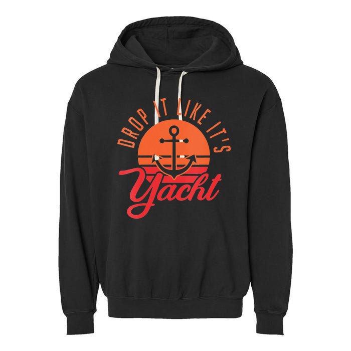 Retro Drop It Likes Its Yacht Funny Sailing Garment-Dyed Fleece Hoodie