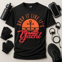 Retro Drop It Likes Its Yacht Funny Sailing Performance Shirt