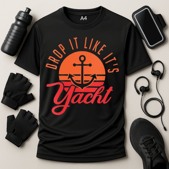Retro Drop It Likes Its Yacht Funny Sailing Performance Shirt