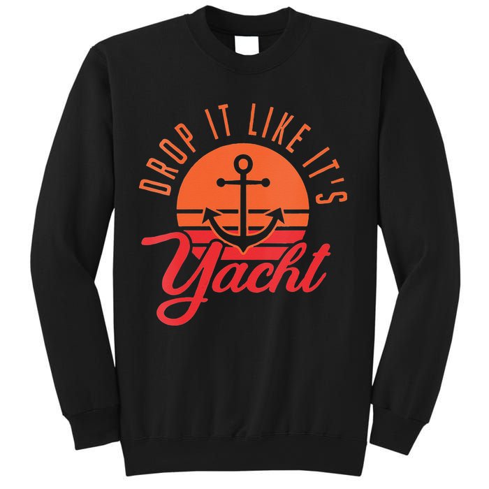Retro Drop It Likes Its Yacht Funny Sailing Sweatshirt