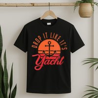 Retro Drop It Likes Its Yacht Funny Sailing T-Shirt