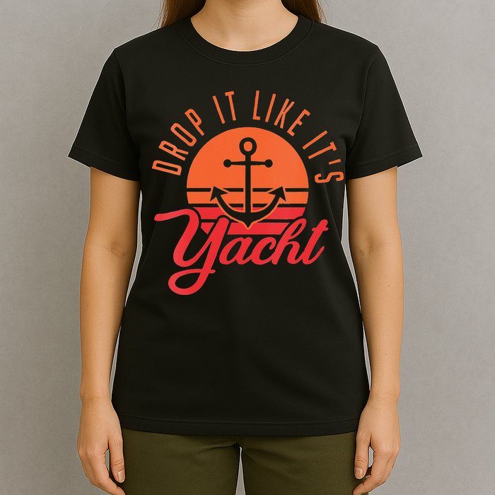 Retro Drop It Likes Its Yacht Funny Sailing T-Shirt