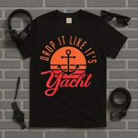 Retro Drop It Likes Its Yacht Funny Sailing T-Shirt