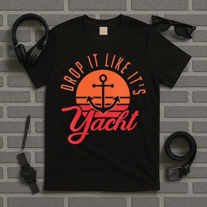 Retro Drop It Likes Its Yacht Funny Sailing T-Shirt