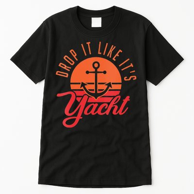 Retro Drop It Likes Its Yacht Funny Sailing Tall T-Shirt