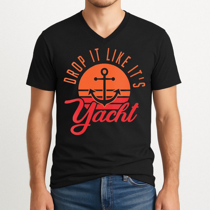 Retro Drop It Likes Its Yacht Funny Sailing V-Neck T-Shirt
