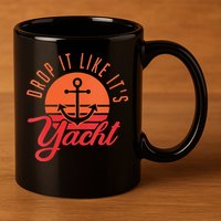 Retro Drop It Likes Its Yacht Funny Sailing 11oz C Handle Ceramic Mug