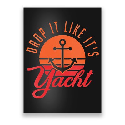 Retro Drop It Likes Its Yacht Funny Sailing Poster