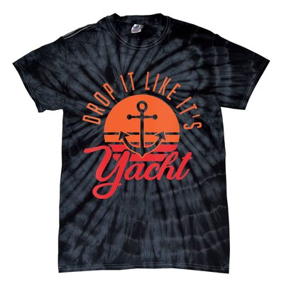Retro Drop It Likes Its Yacht Funny Sailing Tie-Dye T-Shirt