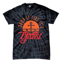 Retro Drop It Likes Its Yacht Funny Sailing Tie-Dye T-Shirt