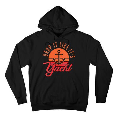 Retro Drop It Likes Its Yacht Funny Sailing Tall Hoodie