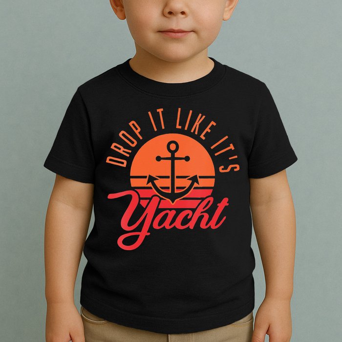 Retro Drop It Likes Its Yacht Funny Sailing Toddler T-Shirt