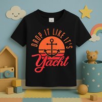 Retro Drop It Likes Its Yacht Funny Sailing Toddler T-Shirt