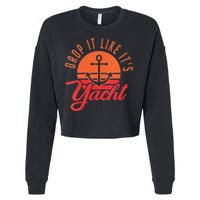 Retro Drop It Likes Its Yacht Funny Sailing Cropped Pullover Crew