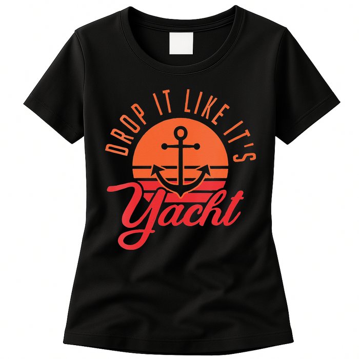 Retro Drop It Likes Its Yacht Funny Sailing Womens T-Shirt