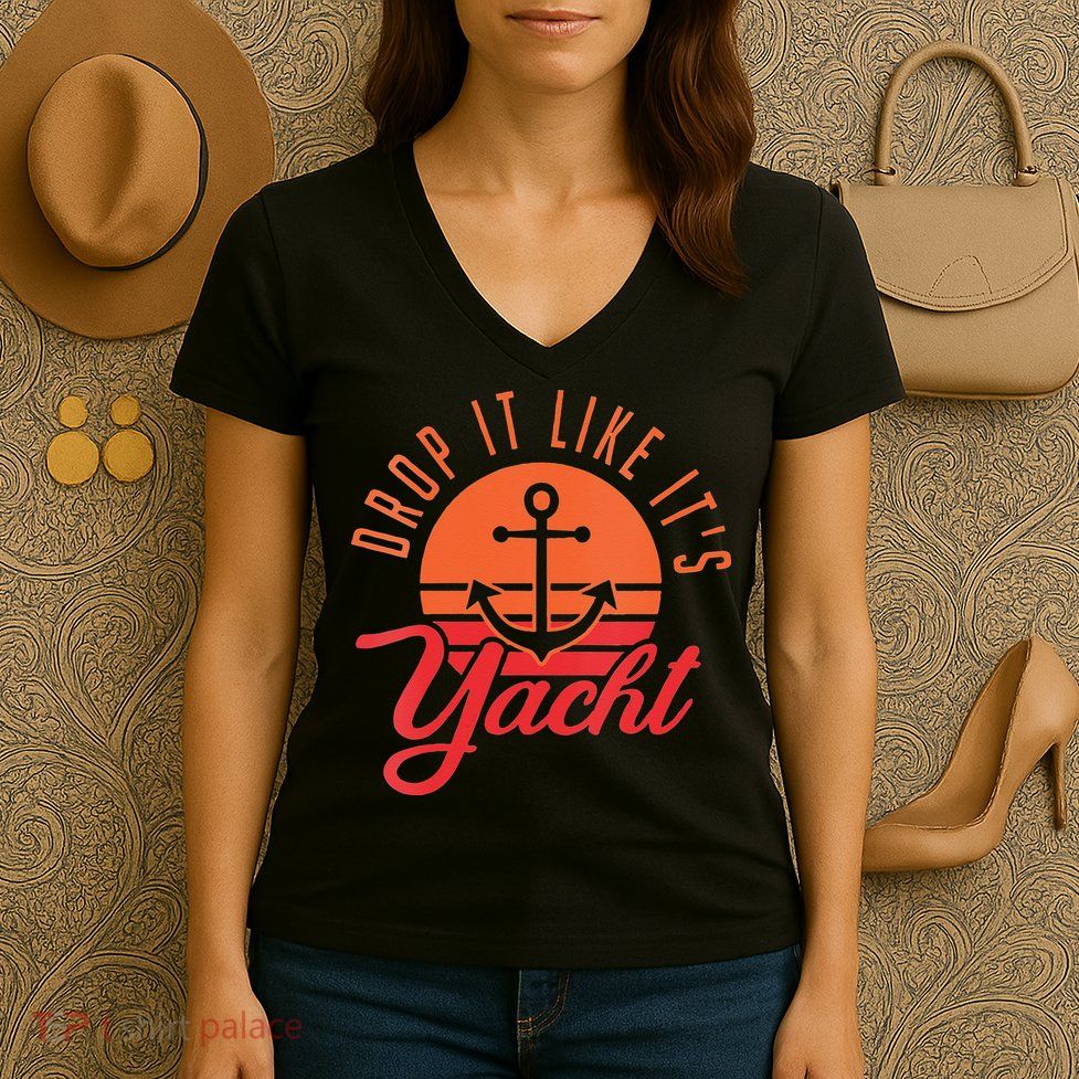 Retro Drop It Likes Its Yacht Funny Sailing Women's V-Neck T-Shirt