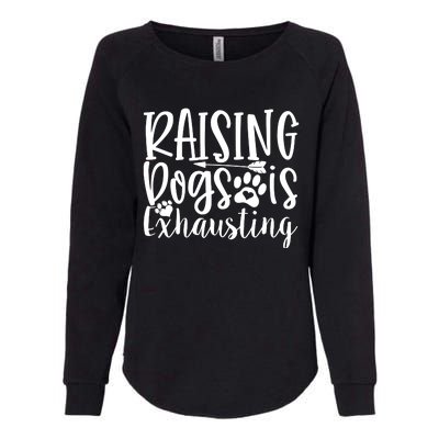 Raising Dogs Is Exhausting Womens California Wash Sweatshirt