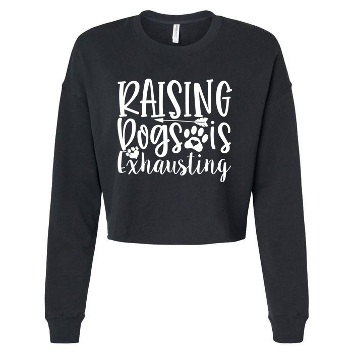 Raising Dogs Is Exhausting Cropped Pullover Crew