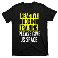 Reactive Dog In Training & Nervous Dog Owners BOTH SIDES T-Shirt