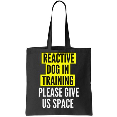 Reactive Dog In Training & Nervous Dog Owners BOTH SIDES Tote Bag