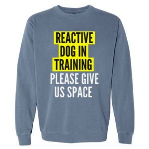 Reactive Dog In Training & Nervous Dog Owners BOTH SIDES Garment-Dyed Sweatshirt