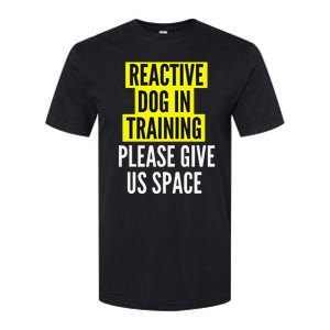 Reactive Dog In Training & Nervous Dog Owners BOTH SIDES Softstyle CVC T-Shirt