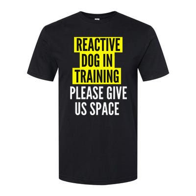 Reactive Dog In Training & Nervous Dog Owners BOTH SIDES Softstyle CVC T-Shirt