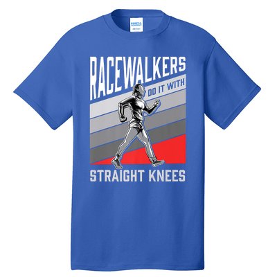 Racewalkers Do It With Straight Knees Meaningful Gift National Walking Day Meani Tall T-Shirt